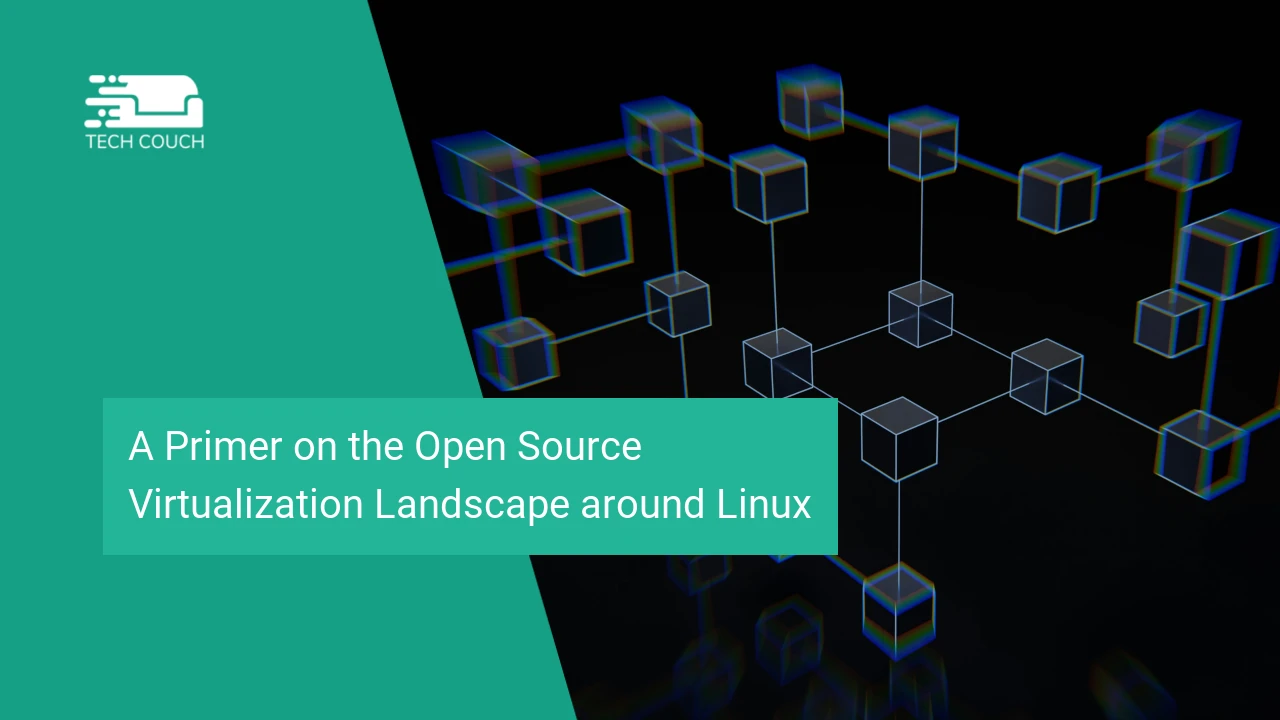 A primer on the open source virtualization landscape around linux