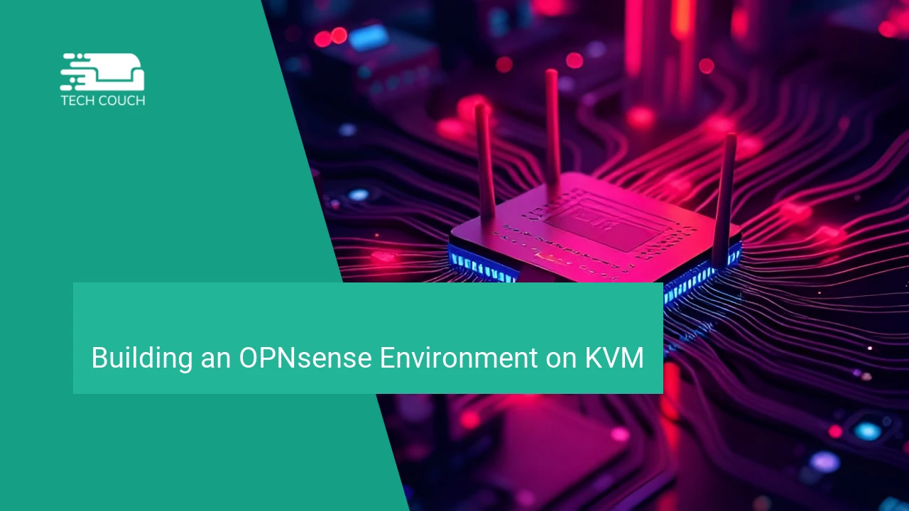Building an OPNsense environment on KVM