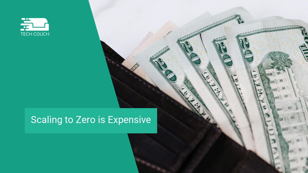 Scaling to zero is expensive