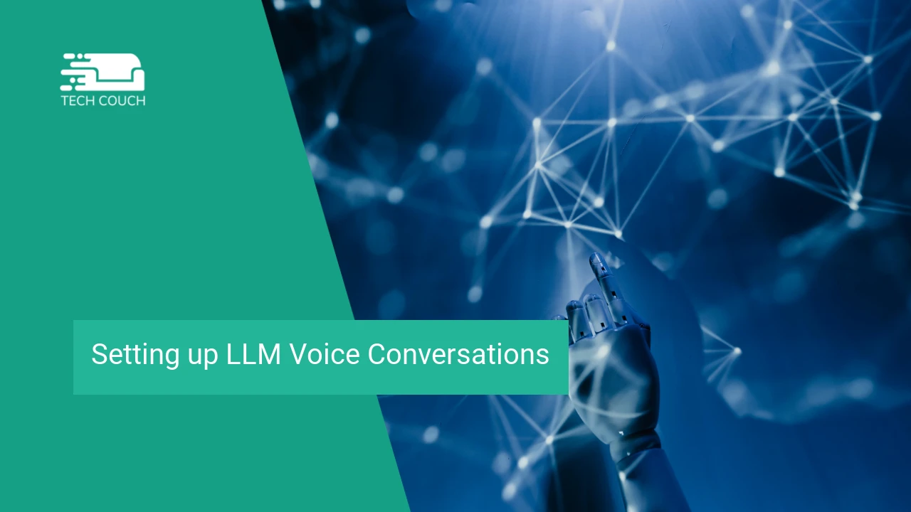 Setting up LLM voice conversations